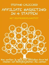 Affiliate marketing in 4 stappen: Hoe verdien je geld met affiliaties door het creëren van bedrijfssystemen die werken