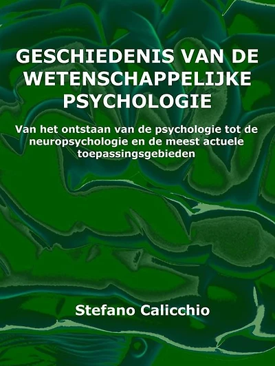 Geschiedenis van de wetenschappelijke psychologie: Van het ontstaan van de psychologie tot de neuropsychologie en de meest actuele toepassingsgebieden