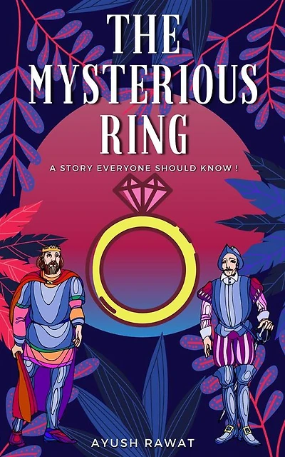 The Mysterious Ring: A Story Everyone Should Know !