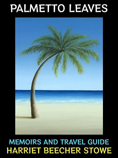 Palmetto Leaves: Memoirs and Travel Guide