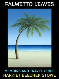 Palmetto Leaves: Memoirs and Travel Guide