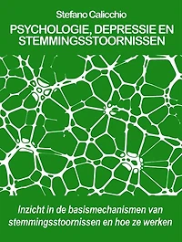 Psychologie, depressie en stemmingsstoornissen: Inzicht in de basismechanismen van stemmingsstoornissen en hoe ze werken