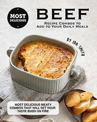 Most Delicious Beef Recipe Combos to Add to Your Daily Meals: Most Delicious Meaty Combos That Will Set Your Taste Buds on Fire