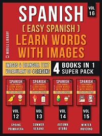 Spanish ( Easy Spanish ) Learn Words With Images (Vol 16) Super Pack 4 Books in 1: Learn Spanish Words about Sesaons with Images and Bilingual Text (a 4 Books Pack to Save & Learn Spanish)