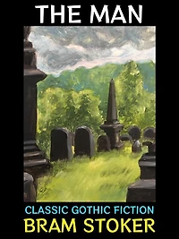 The Man: Classic Gothic Fiction