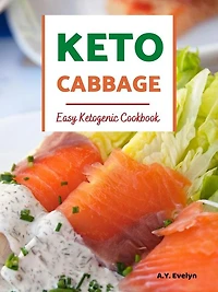Keto Cabbage: Easy Ketogenic Cookbook