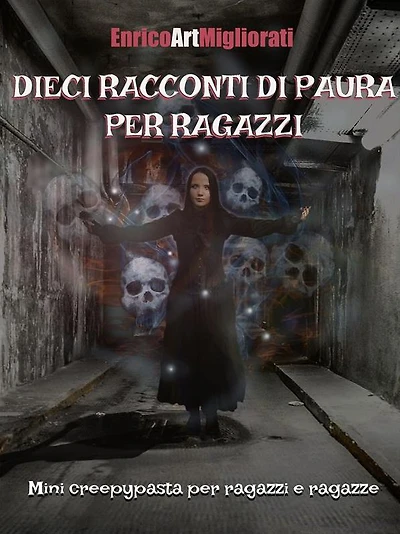 Dieci racconti di paura per ragazzi: Mini creepypasta per ragazzi e ragazze