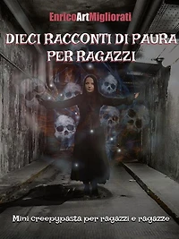 Dieci racconti di paura per ragazzi: Mini creepypasta per ragazzi e ragazze