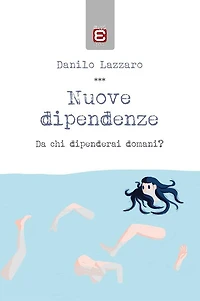 Nuove dipendenze: Da chi dipenderai domani?