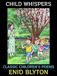 Child Whispers: Classic Children's Poems