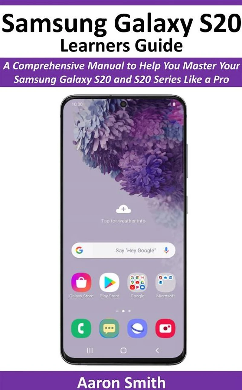 Samsung Galaxy S20 Learners Guide: A Comprehensive Manual to Help You Master Your Samsung Galaxy S20 and S20 Series like a Pro