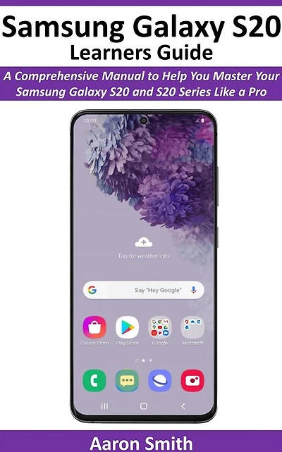Samsung Galaxy S20 Learners Guide: A Comprehensive Manual to Help You Master Your Samsung Galaxy S20 and S20 Series like a Pro