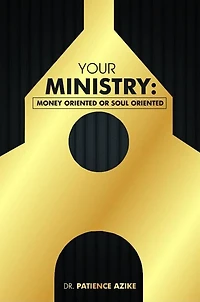 Your Ministry: Money-Oriented Or Soul-oriented?