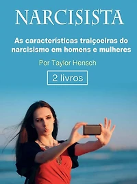 Narcisista: As características traiçoeiras do narcisismo em homens e mulheres