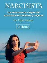 Narcisista: Los traicioneros rasgos del narcisismo en hombres y mujeres