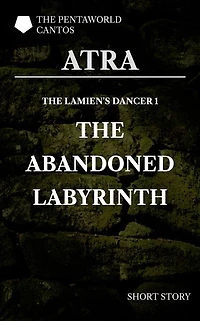 The Lamien's Dancer: The Abandoned Labyrinth