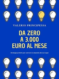 Da zero a 3.000 euro al mese: Strategie pratiche per costruire lo stipendio dei tuoi sogni
