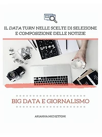 Big Data e Giornalismo: Il data turn nelle scelte di selezione e composizione delle notizie
