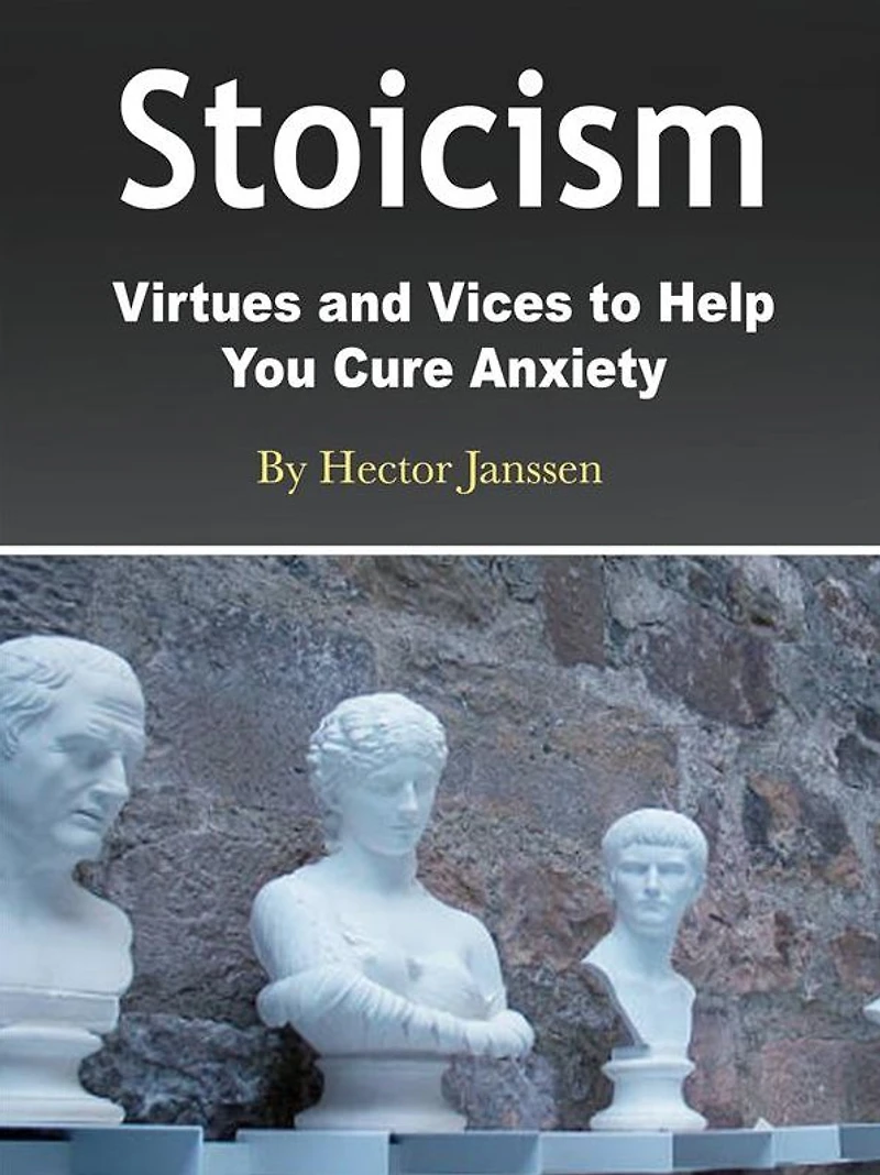 Stoicism: Virtues and Vices to Help You Cure Anxiety