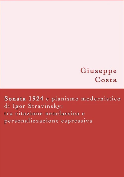 Sonata 1924 e pianismo modernistico di Igor Stravinsky: tra citazione neoclassica e personalizzazione espressiva