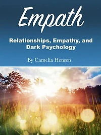 Empath: Relationships, Empathy, and Dark Psychology