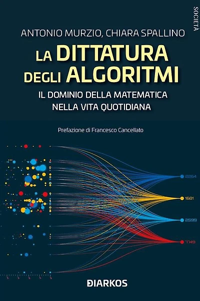 La dittatura degli algoritmi. Il dominio della matematica nella vita quotidiana