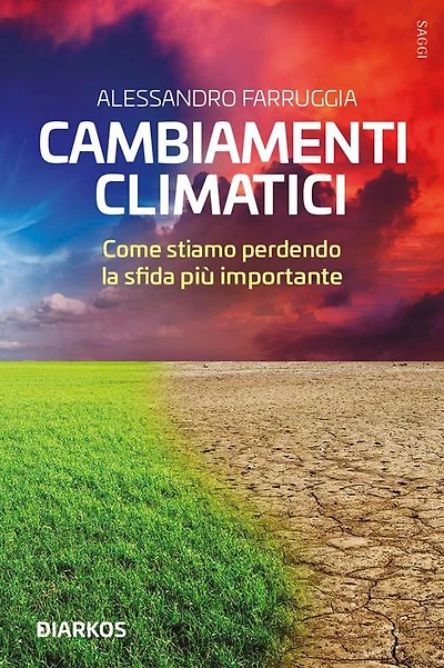 Cambiamenti climatici: Come stiamo perdendo la sfida più importante