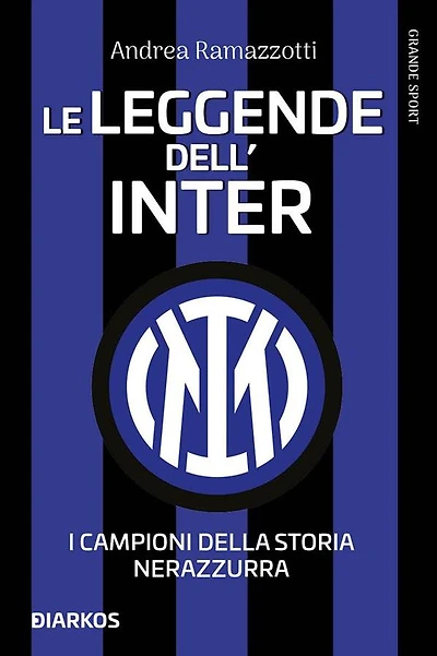 Le leggende dell'Inter. I fuoriclasse della storia nerazzurra