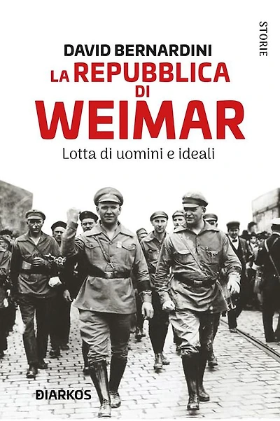 La Repubblica di Weimar. Lotta di uomini e ideali