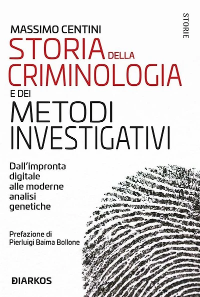 Storia della criminologia e dei metodi investigativi: Dall'impronta digitale alle moderne analisi genetiche