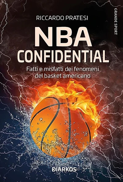 NBA confidential: Fatti e misfatti dei fenomeni del basket americano