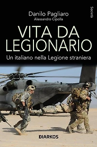 Vita da Legionario: Un italiano nella Legione straniera