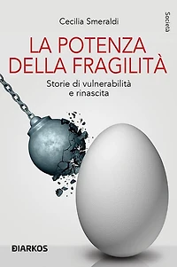 La potenza della fragilità: Storie di vulnerabilità e rinascita