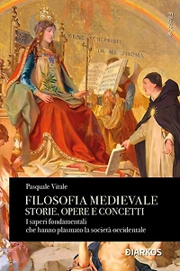 Filosofia medievale Storie, opere e concetti: I saperi fondamentali che hanno plasmato la società occidentale