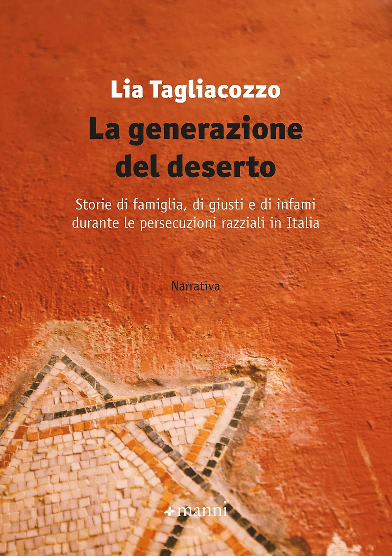 La generazione del deserto: Storie di famiglia, di giusti e di infami durante le persecuzioni razziali in Italia