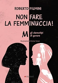 Non fare la femminuccia!: Abbasso gli stereotipi di genere