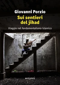 Sui sentieri del jihad: Viaggio nel fondamentalismo islamico