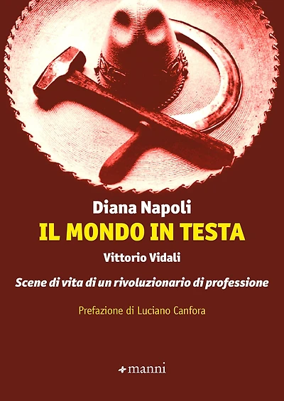 Il mondo in testa: Vittorio Vidali - Scene di vita di un rivoluzionario di professione
