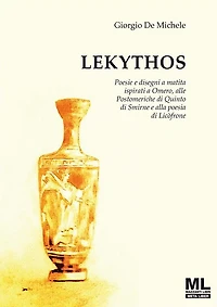 Lekythos: Poesie e disegni a matita ispirati a Omero, alle Postomeriche di Quinto di Smirne e alla poesia di Licòfrone