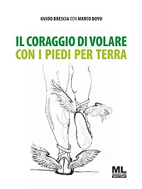 Il coraggio di volare con i piedi per terra
