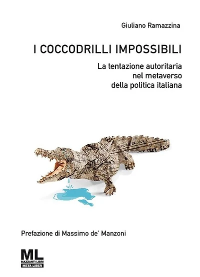 I coccodrilli impossibili: La tentazione autoritaria nel metaverso della politica italiana