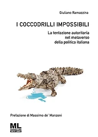 I coccodrilli impossibili: La tentazione autoritaria nel metaverso della politica italiana