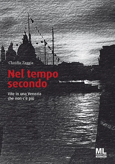 Nel tempo secondo: Vite in una Venezia che non c'è più
