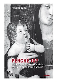 Perché Io?: Il mistero del furto della Madonna con Bambino di Bellini a Venezia