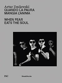 Artur Zmijewski: When Fear Eats the Soul