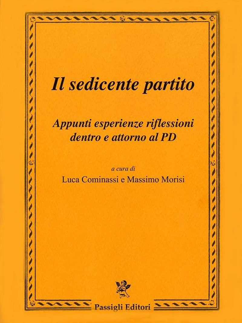 Il sedicente partito: Appunti esperienze riflessioni dentro e attorno al PD