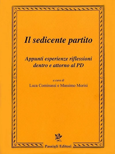 Il sedicente partito: Appunti esperienze riflessioni dentro e attorno al PD
