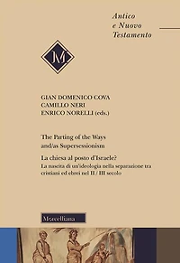The Parting of the Ways and/as Supersessionism /// La chiesa al posto d'Israele? La nascita di un'ideologia nella separazione tra cristiani ed ebrei nel II / III secolo
