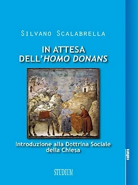In attesa dell'homo donans - Introduzione alla Dottrina sociale della Chiesa