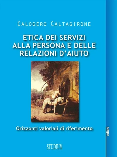 Etica dei servizi alla persona e delle relazioni d'aiuto: Orizzonti valoriali di riferimento
